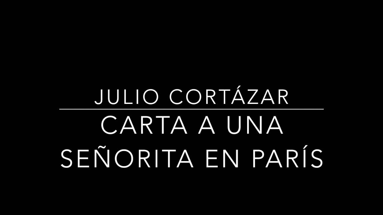 Carta a una señorita en París. Julio Cortázar