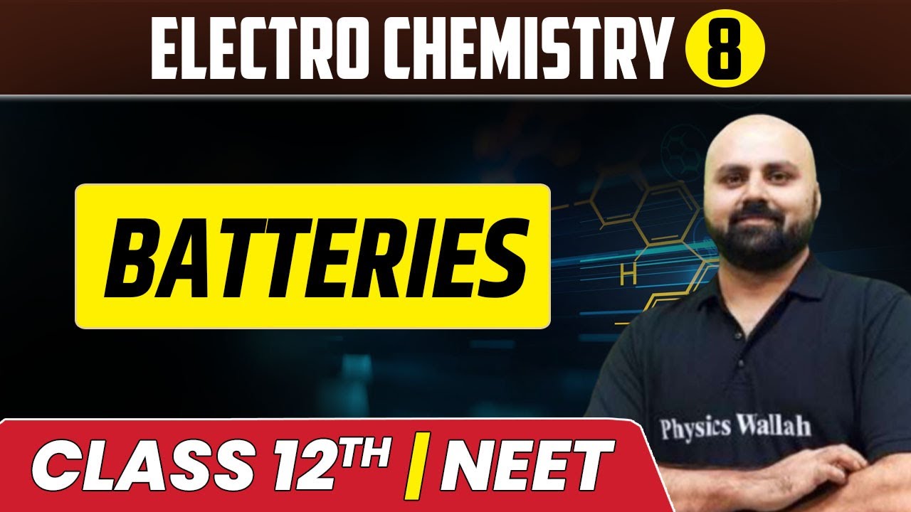 Electro Chemistry 08 | Batteries | Class 12th/NEET