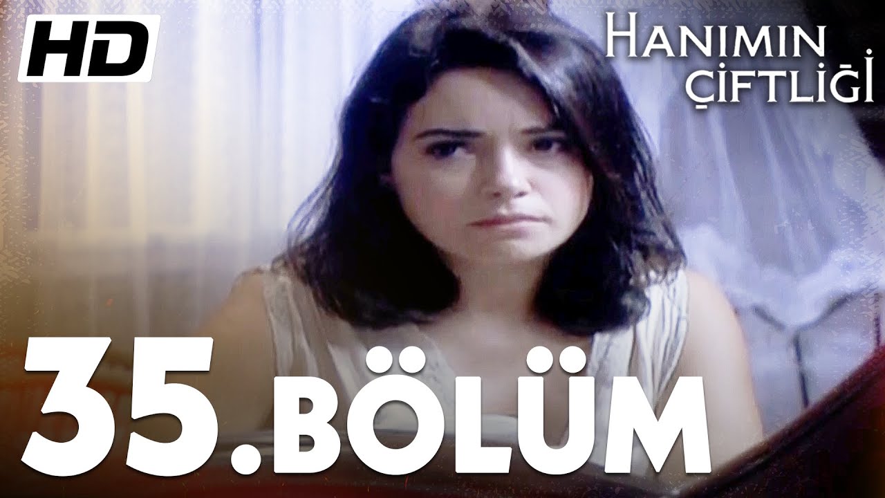 Hanımın Çiftliği 35. Bölüm  |  Full Bölüm HD