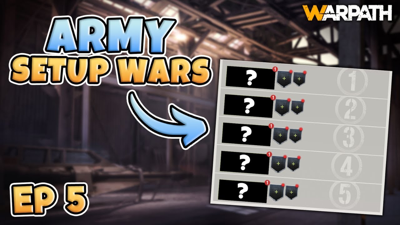 Warpath - Army Setup Wars, Episode 5