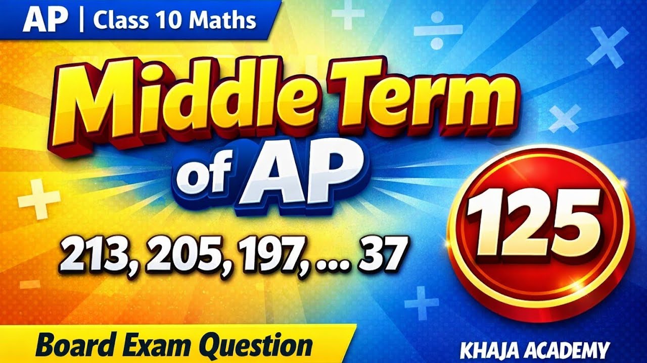 Find the middle term of the AP 213, 205, 197, .... 37. PROGRESSIONS  CLASS-10