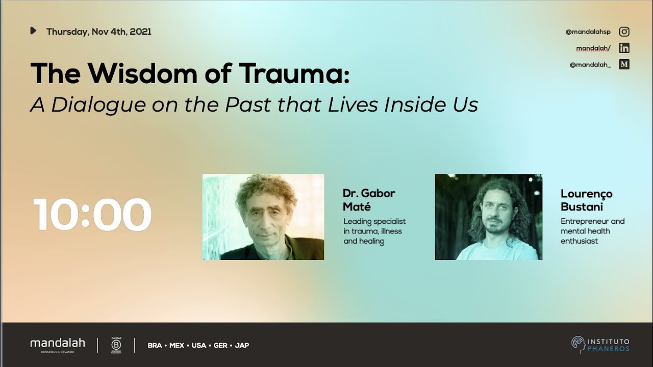 The Wisdom of Trauma: A Dialogue on the Past that Lives Inside Us (Gabor Mat&eacute; & Louren&ccedil;o Bustani)