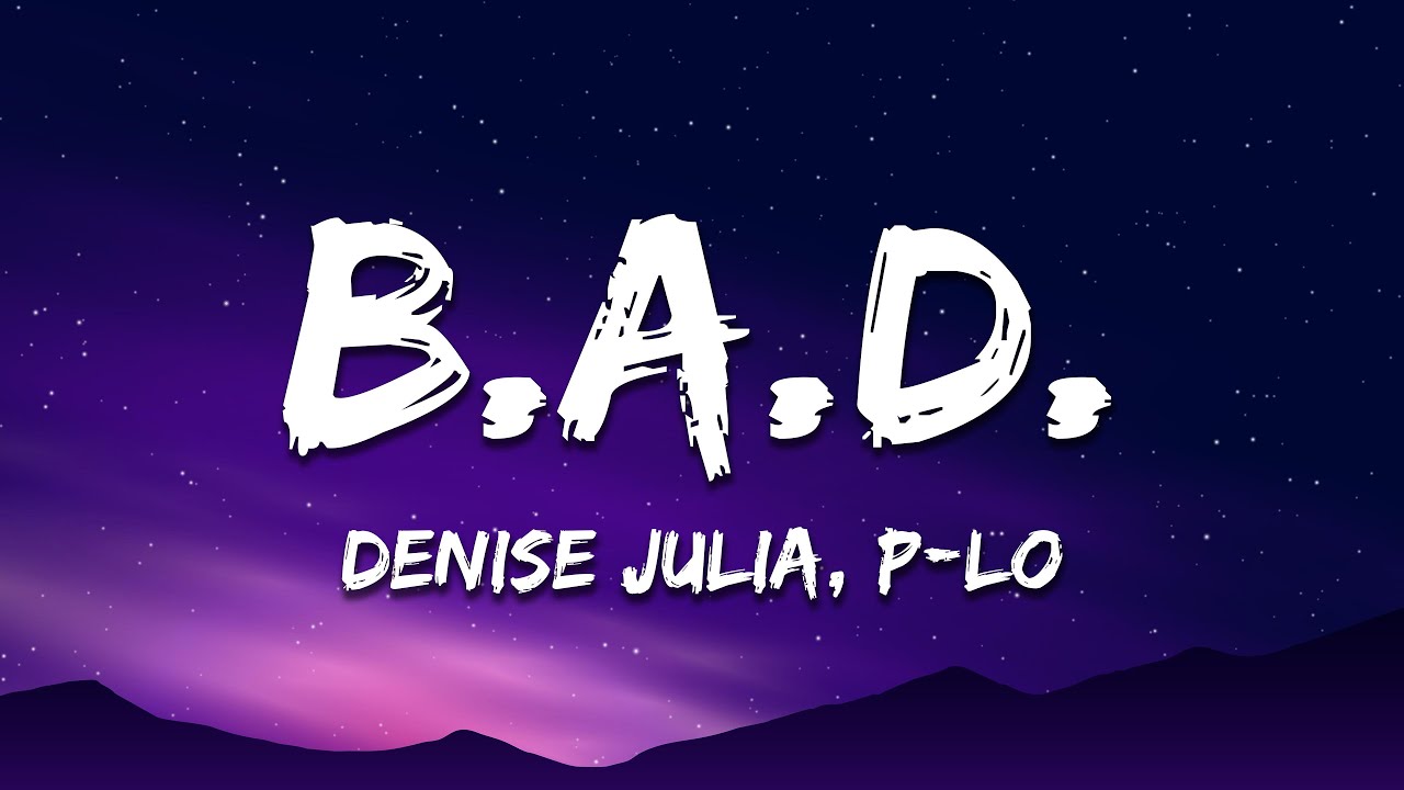 Denise Julia - B.A.D. (Lyrics) ft. P-Lo