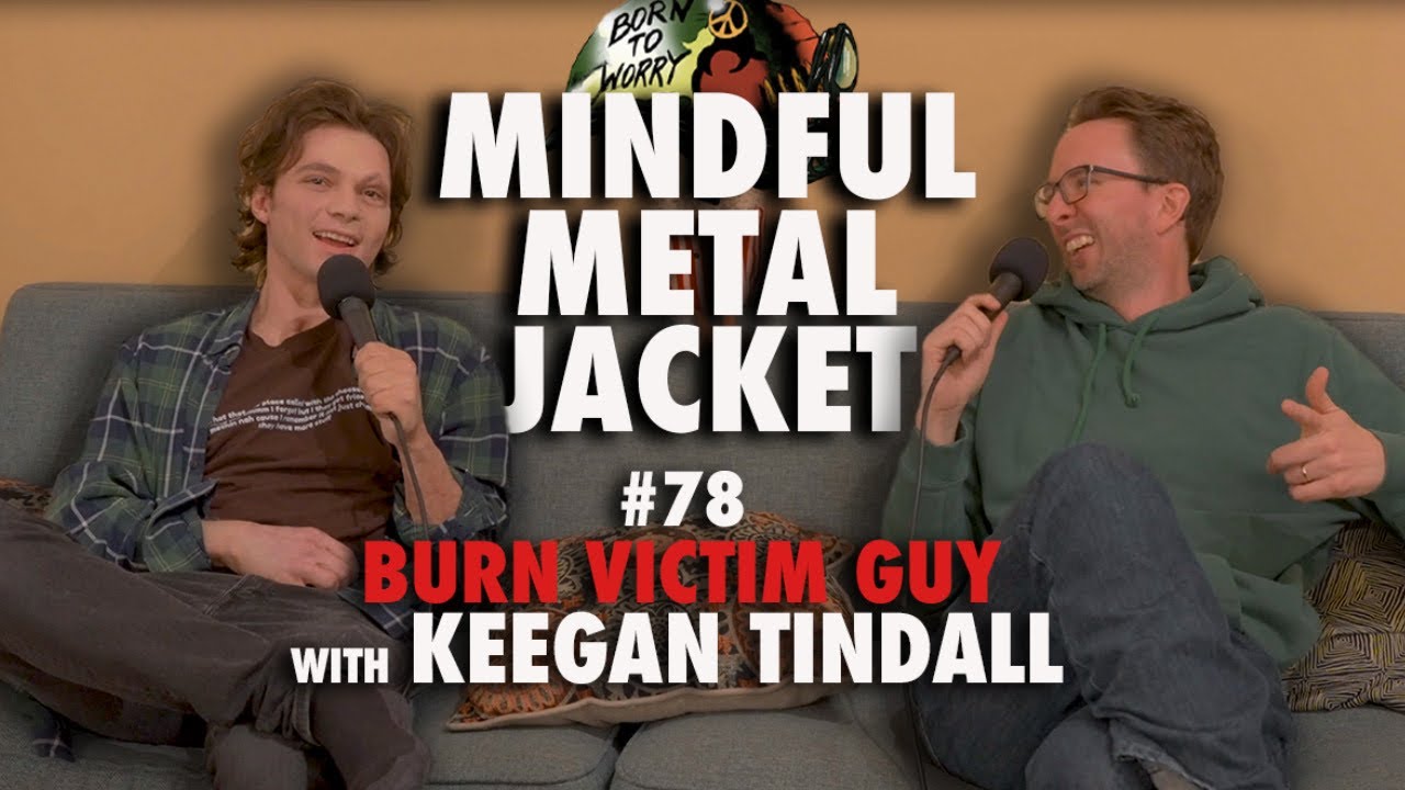 Burn Victim Guy - Mindful Metal Jacket #78 - Keegan Tindall