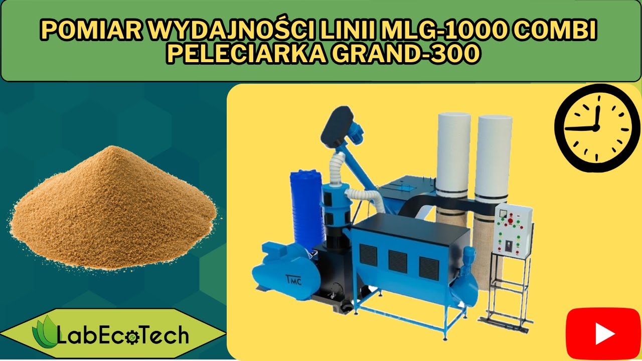 Pomiar wydajności linii MLG-1000 COMBI | Peleciarka GRAND-300 | LabEcoTech
