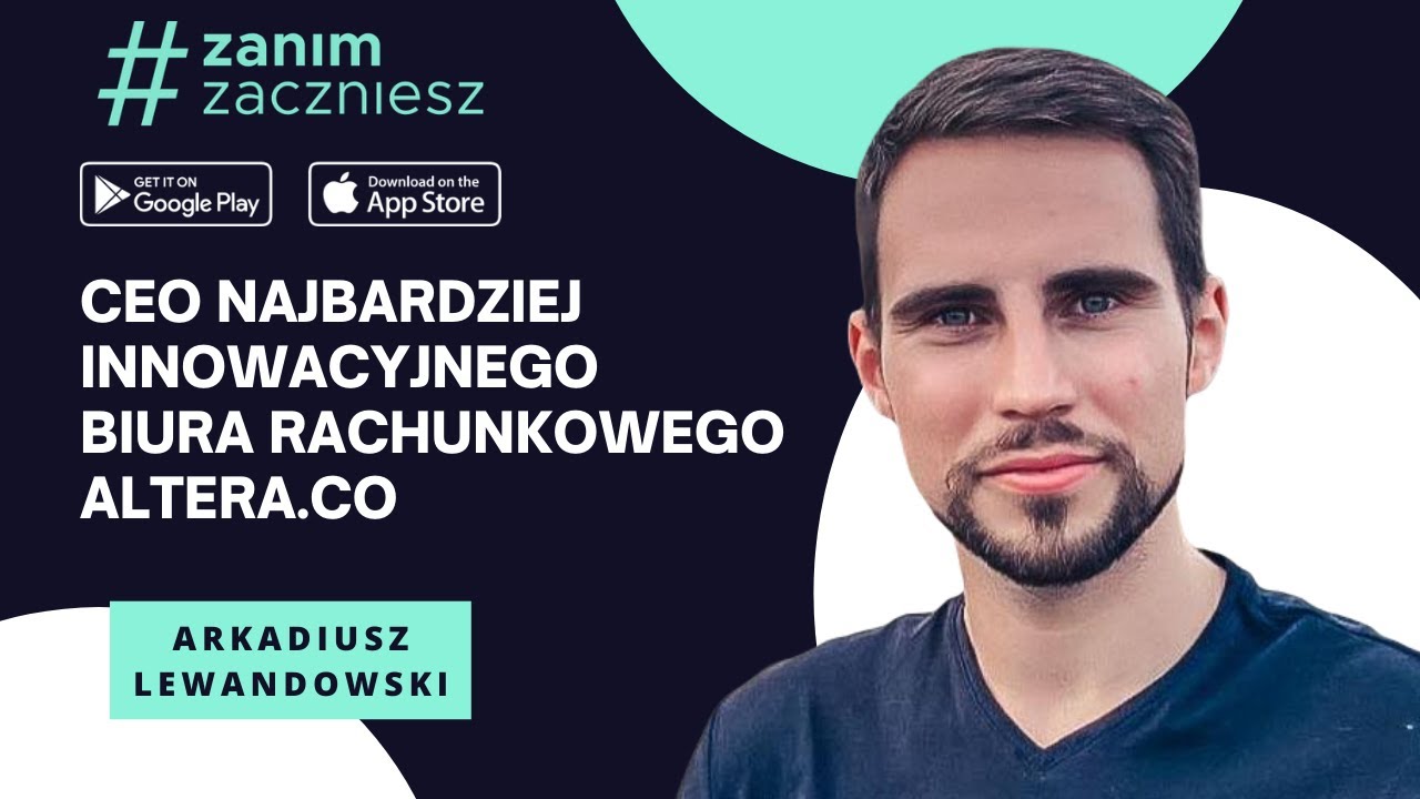 CEO NAJBARDZIEJ INNOWACYJNEGO BIURA RACHUNKOWEGO ALTERA.CO - ARKADIUSZ LEWANDOWSKI | #ZANIMZACZNIESZ