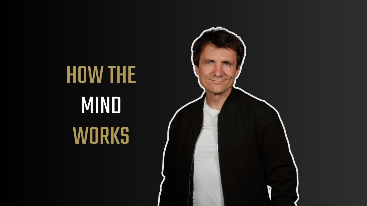 How the Mind Works (and Why Most Mindset Training Fails)