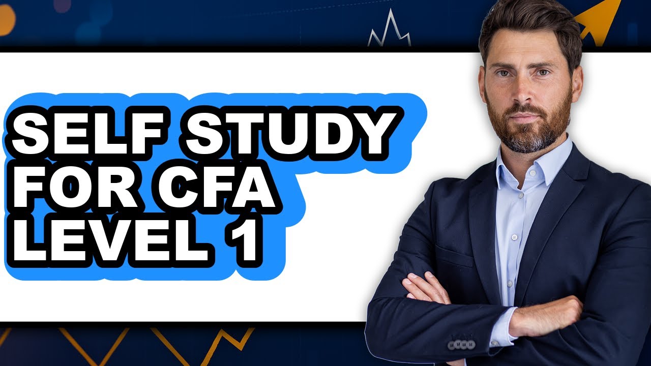 How to Self Study for CFA Level 1: Step By Step Guide