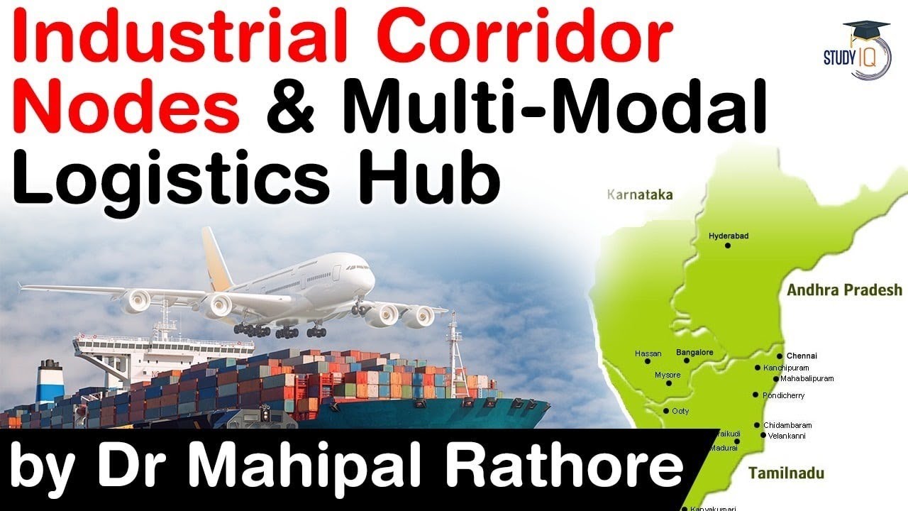 Industrial Corridor Nodes and Multi Modal Logistics Hub approved by Centre - Know all about it #UPSC