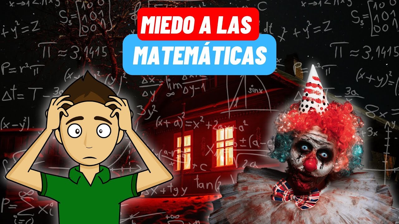 MIEDO Y TERROR A LAS MATEMÁTICAS - ¿Qué es la matefobia?