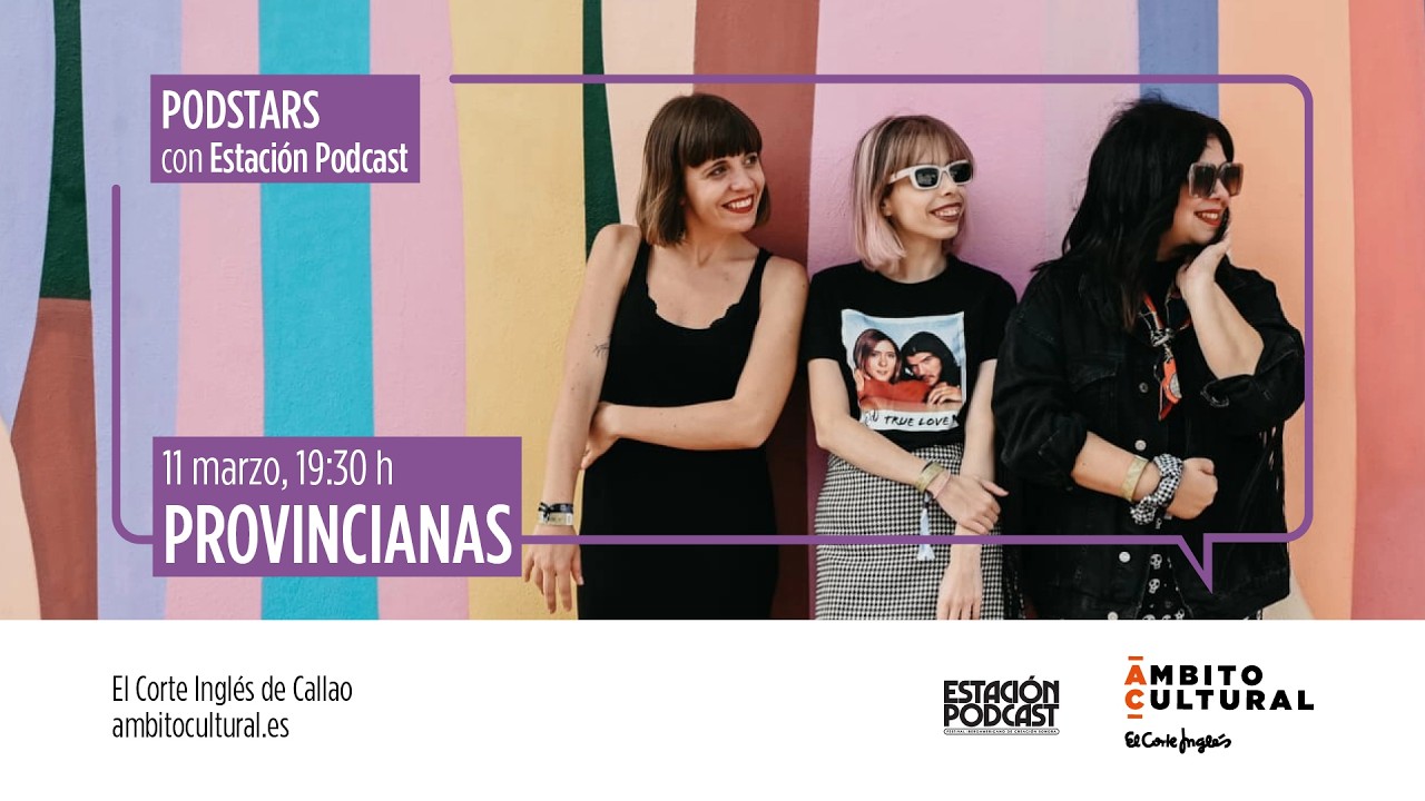 PODSTARS, con Estación Podcast l Con Provincianas
