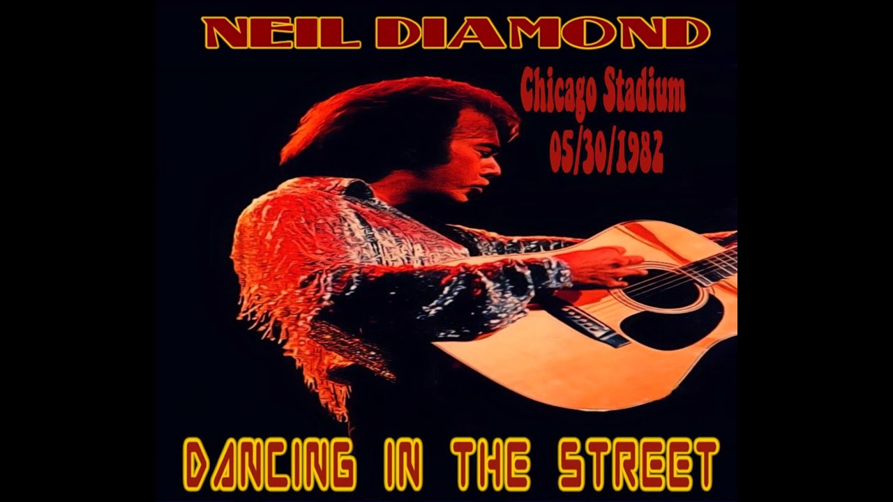 Neil Diamond - Dancing in the Street (Live in Chicago 1982)