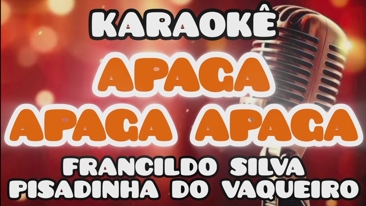 KARAOKÊ (APAGA APAGA APAGA) FRANCILDO SILVA PISADINHA DO VAQUEIRO MÚSICA NOVA 