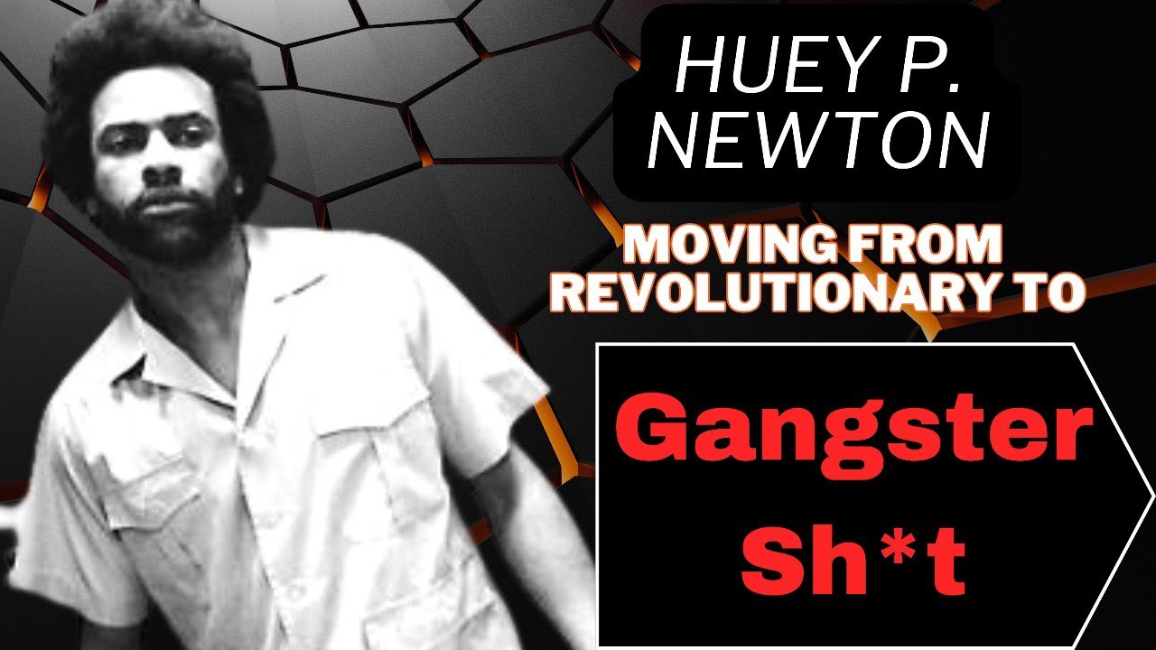 Huey P. Newton: Moving from Revolutionary to Gangster Sh*t