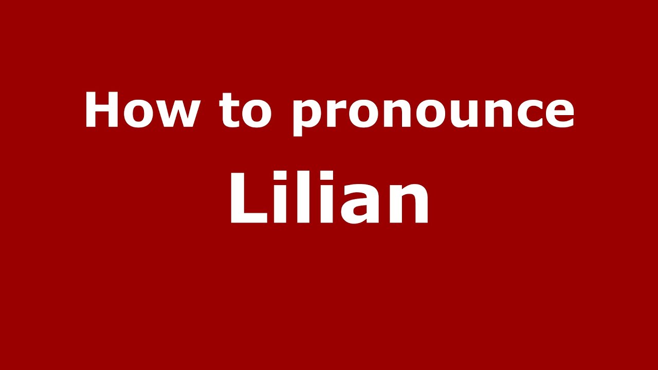How to pronounce Lilian (Colombian Spanish/Colombia)  - PronounceNames.com