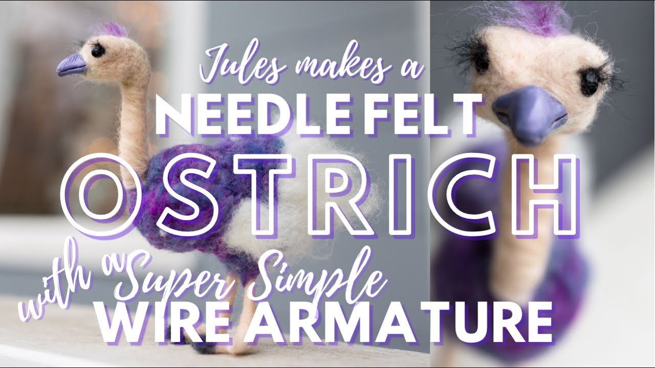 Jules make a Needle Felt Ostrich & gets it to stand on two legs! (Check out how)