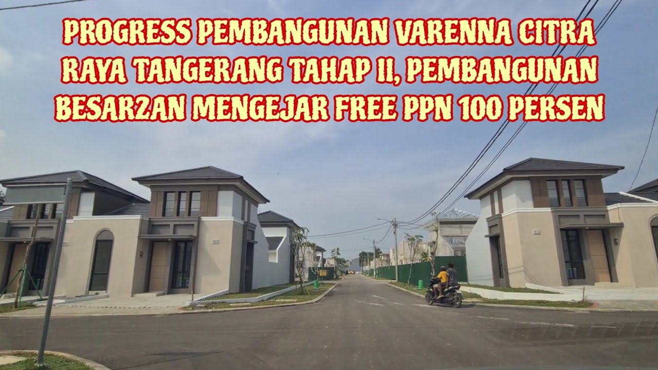 PROGRESS PEMBANGUNAN CLUSTER VARENNA CITRA RAYA BESAR2AN TAHAP II, MENGEJAR FREE PPN 100 PERSEN!!