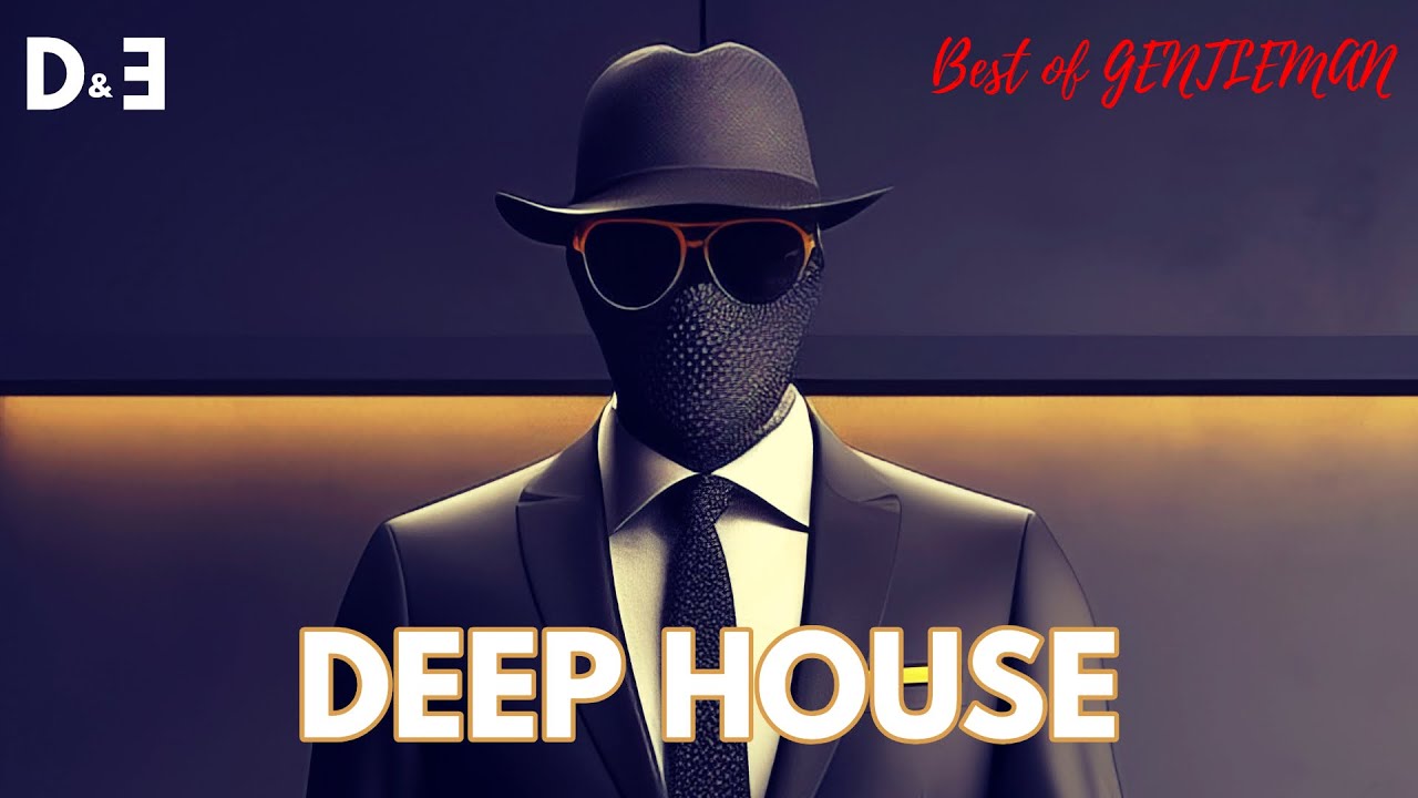 Best Of Gentleman | Deep House Selection ' 2024