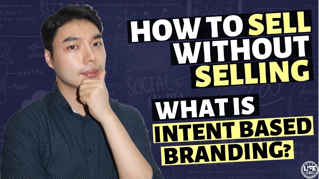 How To Sell Without Actually Selling: What Is Intent Based Branding? | Life CEO