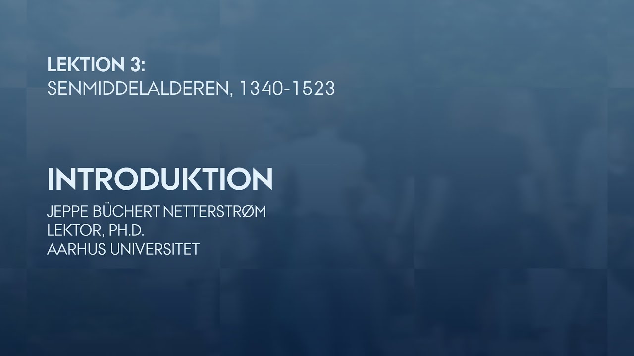 Lektion 3: Introduktion til senmiddelalderen, 1340-1523