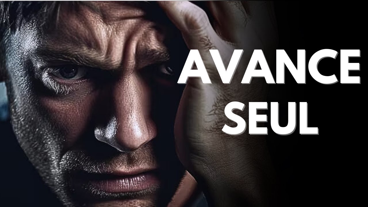 AVANCE SEUL, Écoute ÇA | Vidéo de motivation