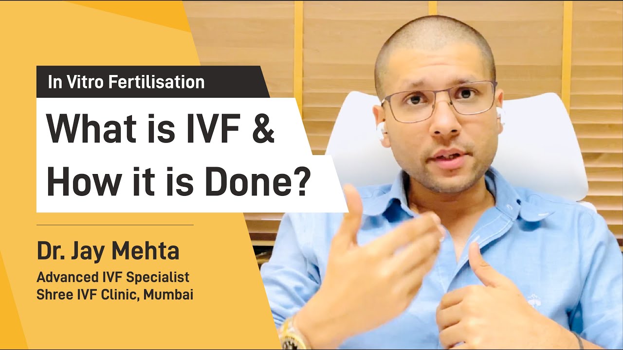 What is IVF? | IVF Procedure Step by Step Explained by Dr Jay Mehta, Shree IVF Clinic, Mumbai