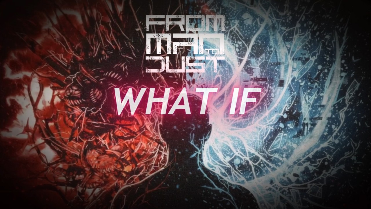 FROM MAN TO DUST - WHAT IF (OFFICIAL LYRICS VIDEO)