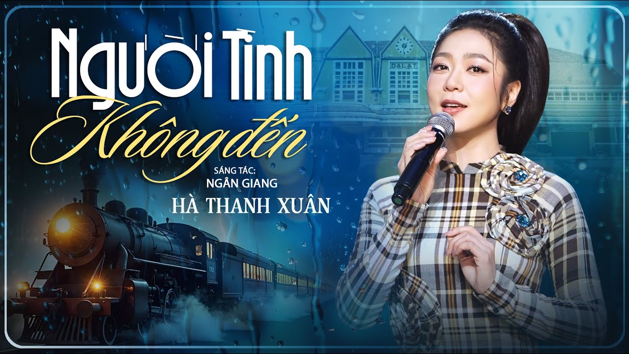 NGƯỜI TÌNH KHÔNG ĐẾN - Hà Thanh Xuân | Sáng tác: Ngân Giang | Hà Thanh Xuân Official MV