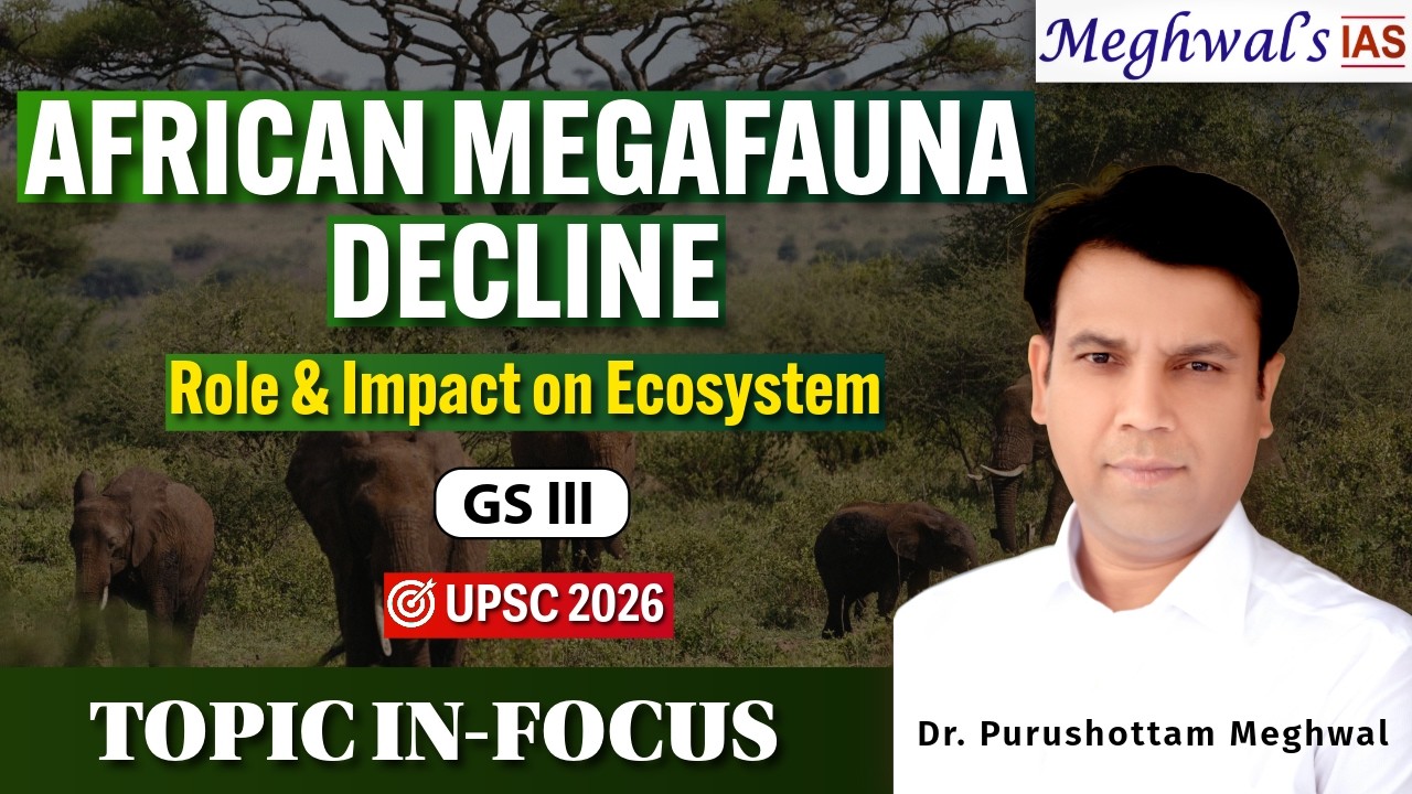 African Megafauna Decline: Keystone Species, Energy Flow & Ecosystem Imbalance | E&E | UPSC