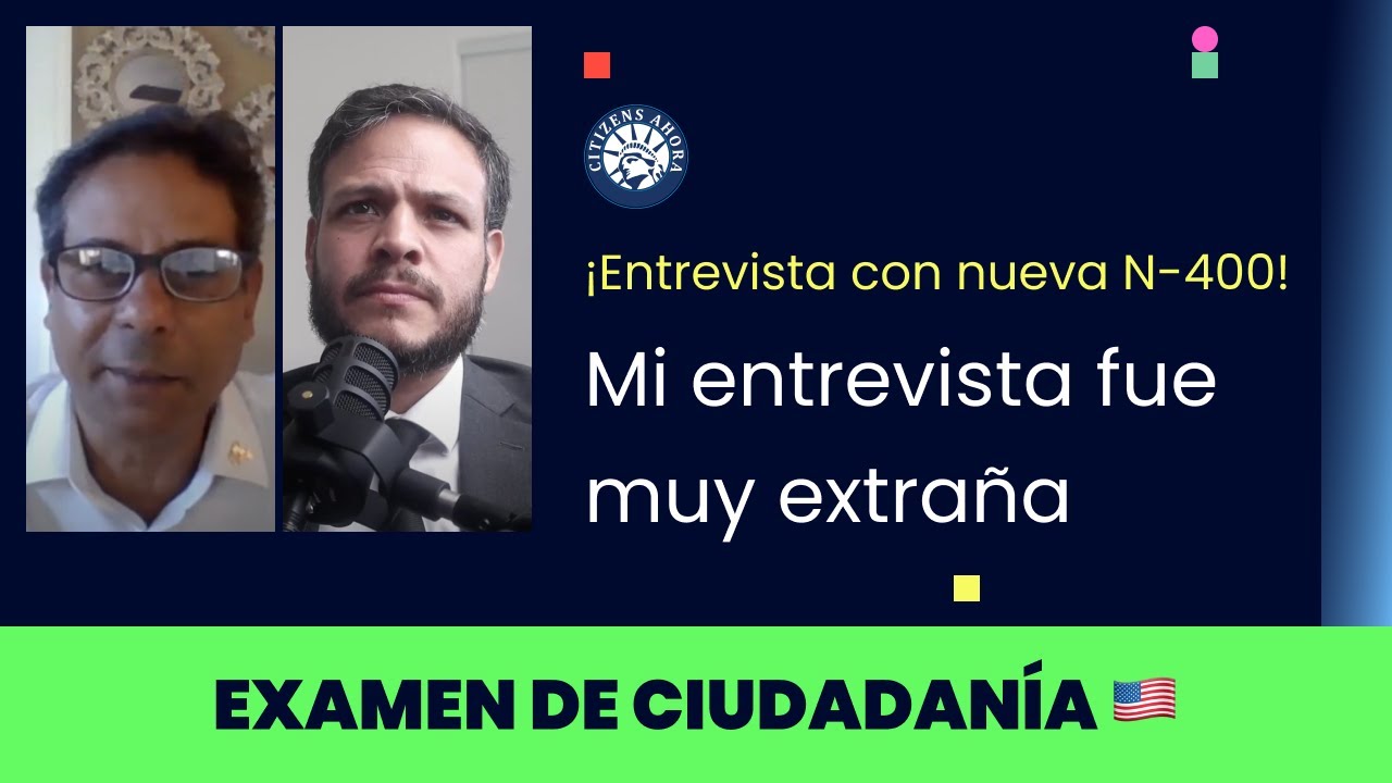 Entrevista con nueva N-400, mi entrevista fue muy extraña