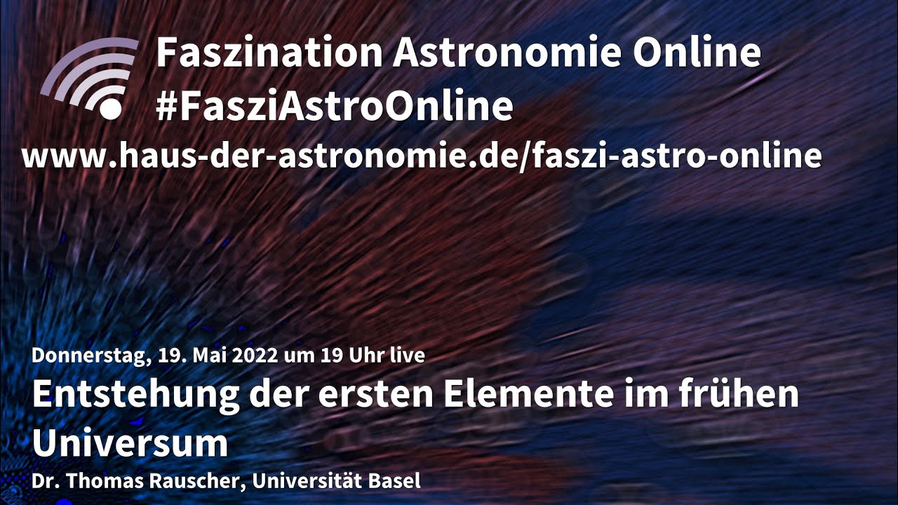 Entstehung der ersten Elemente im fr&uuml;hen Universum - Thomas Rauscher bei #FasziAstroOnline