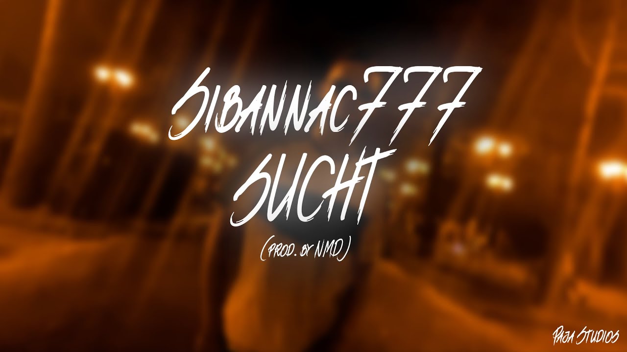 Sibannac777 - Sucht (prod. by NMD X PAJA STUDIOS)