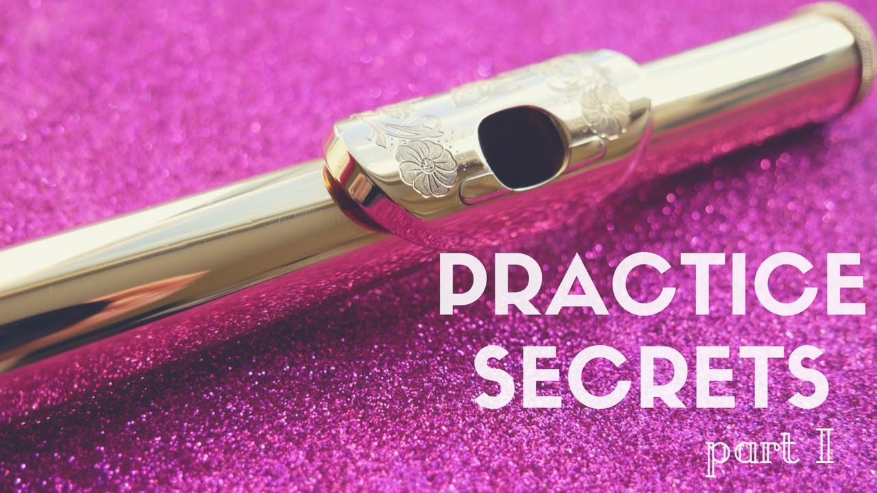 PRACTICE SECRETS PART I | #flutelyfe with @katieflute