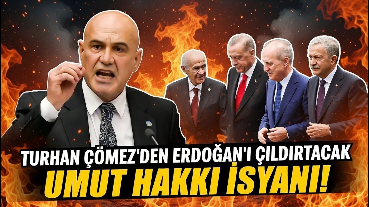 Turhan Çömez'den Erdoğan'ı çıldırtacak 