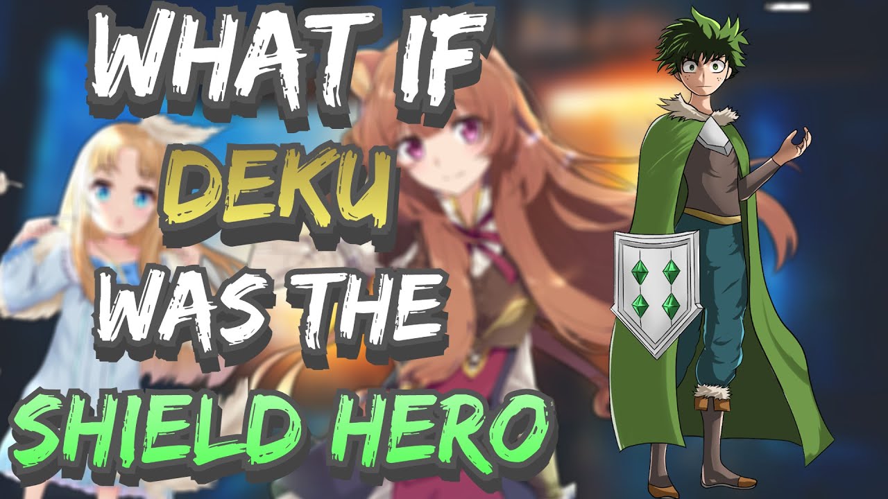 What if Deku Was The Shield Hero Part 1 (8k Sub Special)
