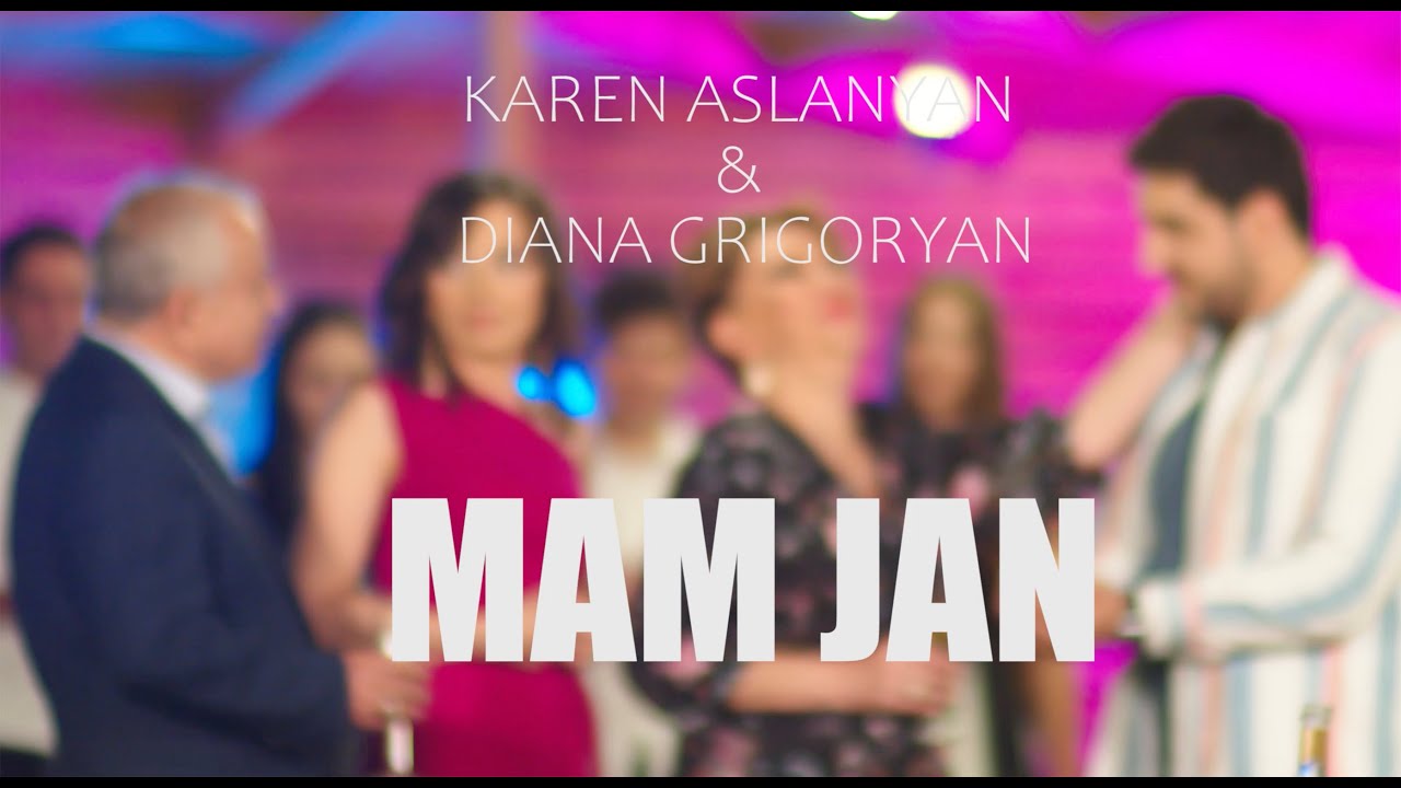Karen Aslanyan & Diana Grigoryan - MAM JAN