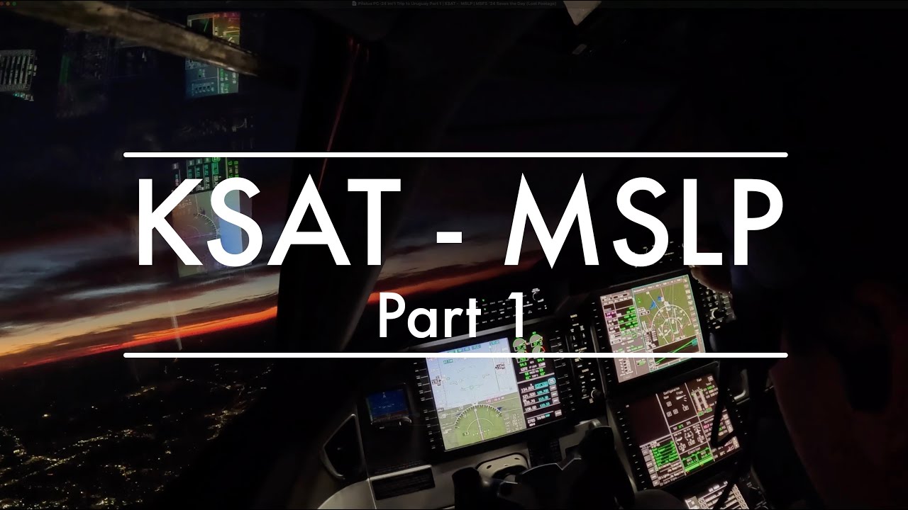 Pilatus PC-24 Int'l Trip to Uruguay Part 1 | KSAT - MSLP | MSFS 2024 Saves the Day (Lost Footage)