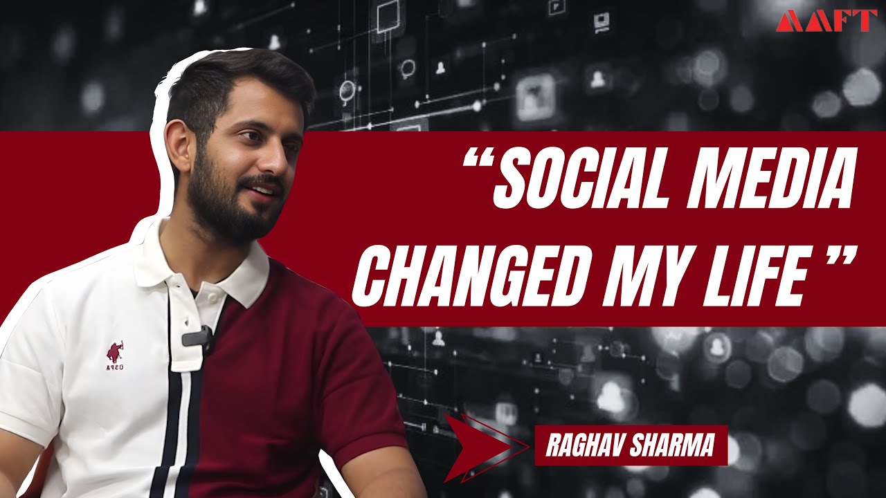&ldquo;SOCIAL MEDIA CHANGED MY LIFE&rdquo; | Raghav Sharma a.k.a. The Moving Ship| AAFT 24x7