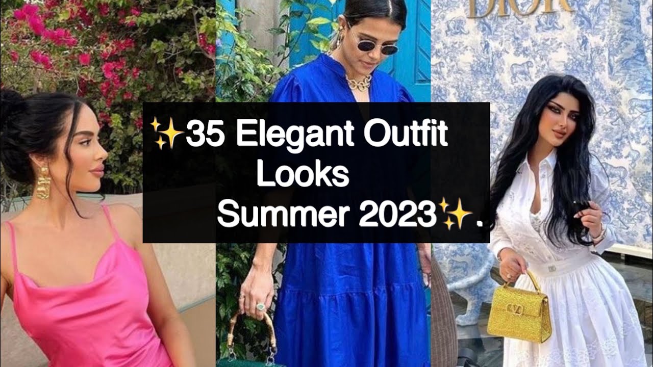 ✨35 Elegant outfit Looks Summer 2023✨