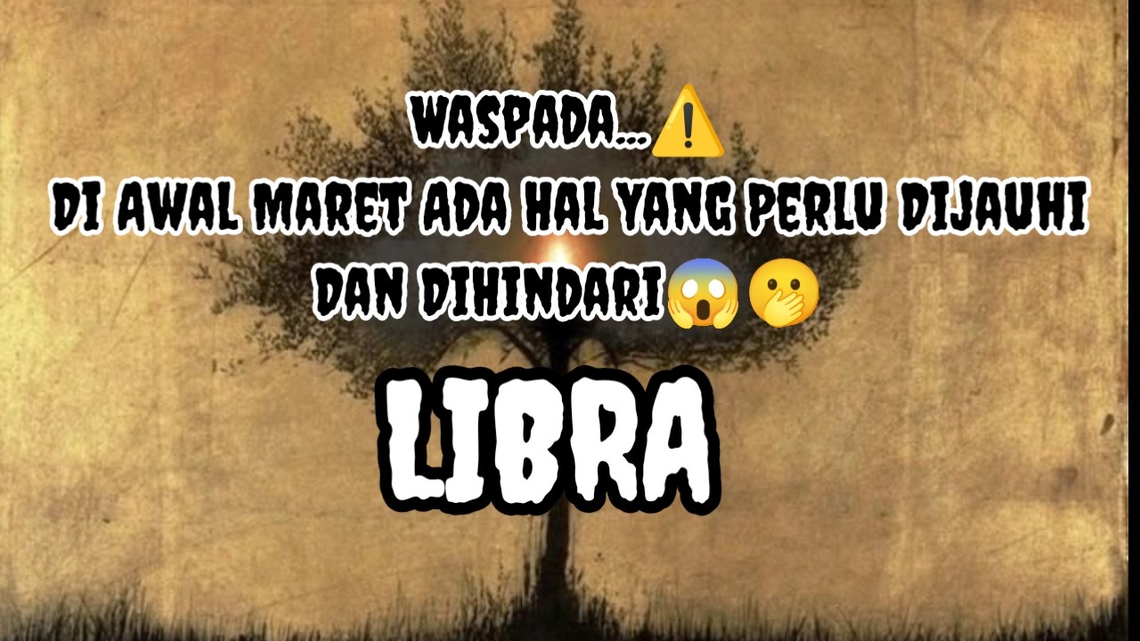 😯Libra😯Waspada...⚠️ Di Awal Maret Ada Hal Yang Perlu Dijauhi Dan DiHindari😱🫢