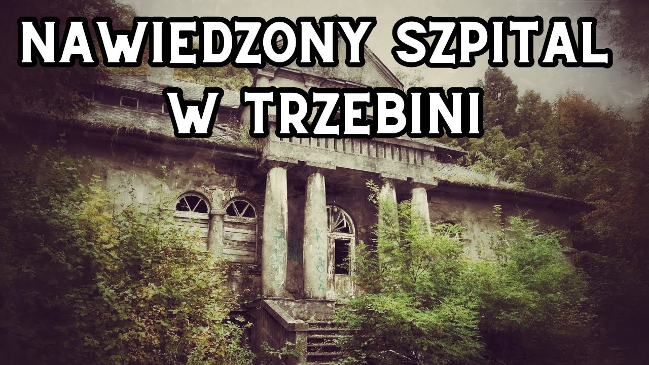 Nawiedzony Szpital W Trzebini - Pomordowani Podczas Wojny