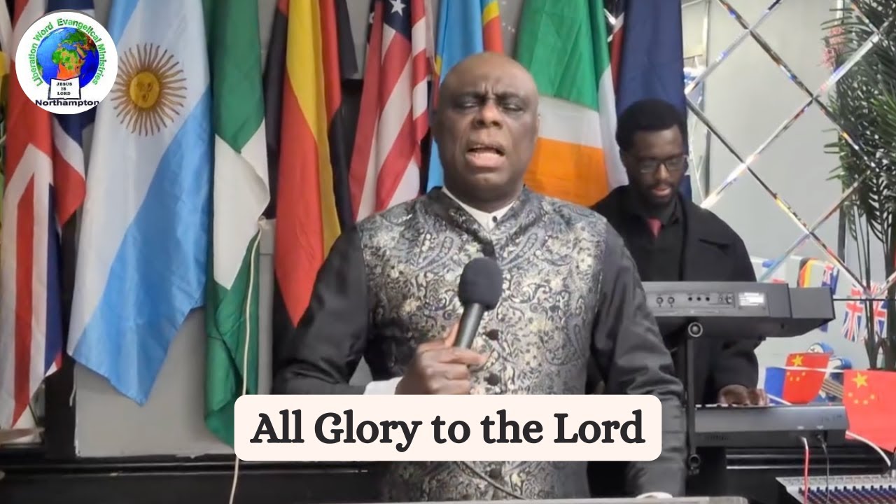 All Glory to the Lord | Liberation Word UK