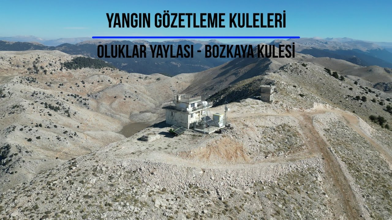 Yangın Gözetleme Kuleleri - Bölüm 1 - Oluklar Yaylası - Bozkaya Gözetleme Kulesi