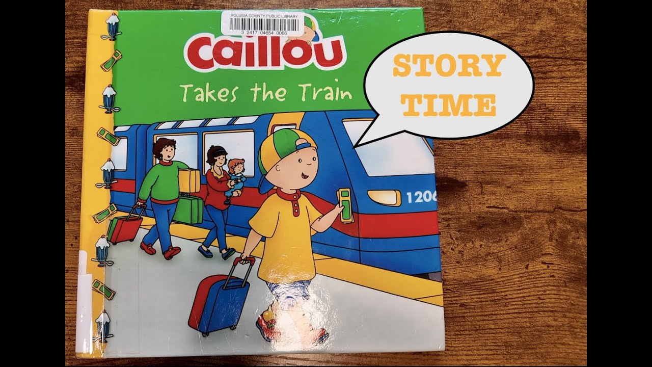 STORY TIME: Caillou Takes The Train