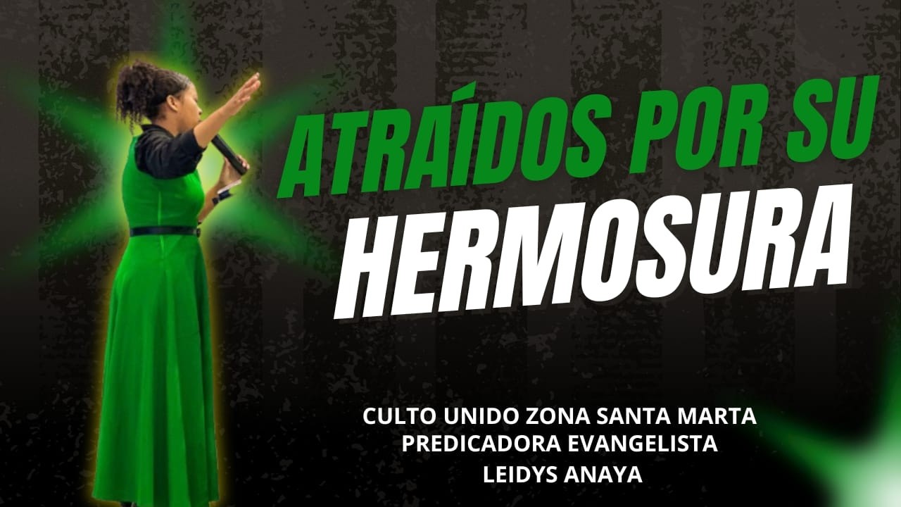 ATRAÍDOS POR SU HERMOSURA || EVANGELISTA LEIDYS ANAYA