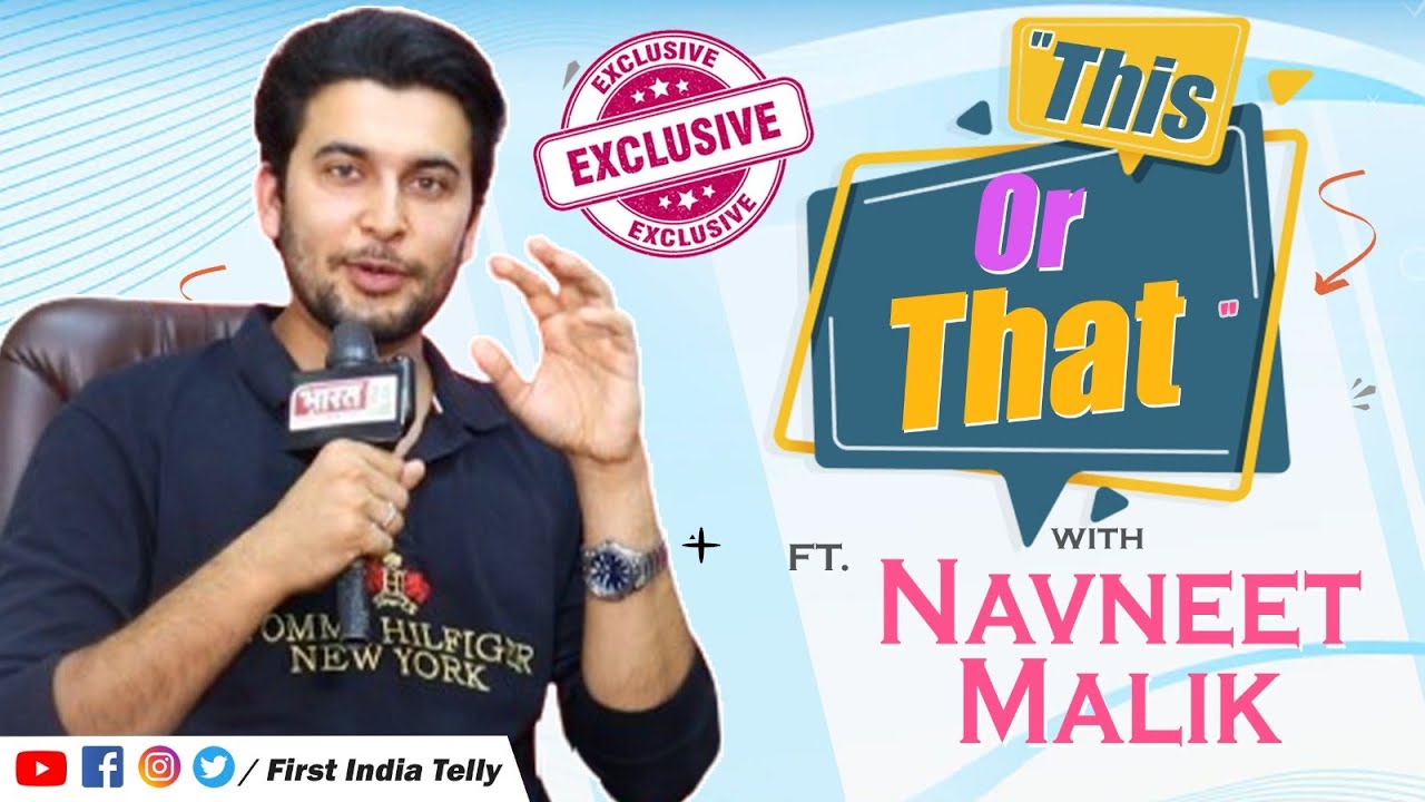 Navneet Malik plays "This Or That" Segment With First India Telly | Exclusive