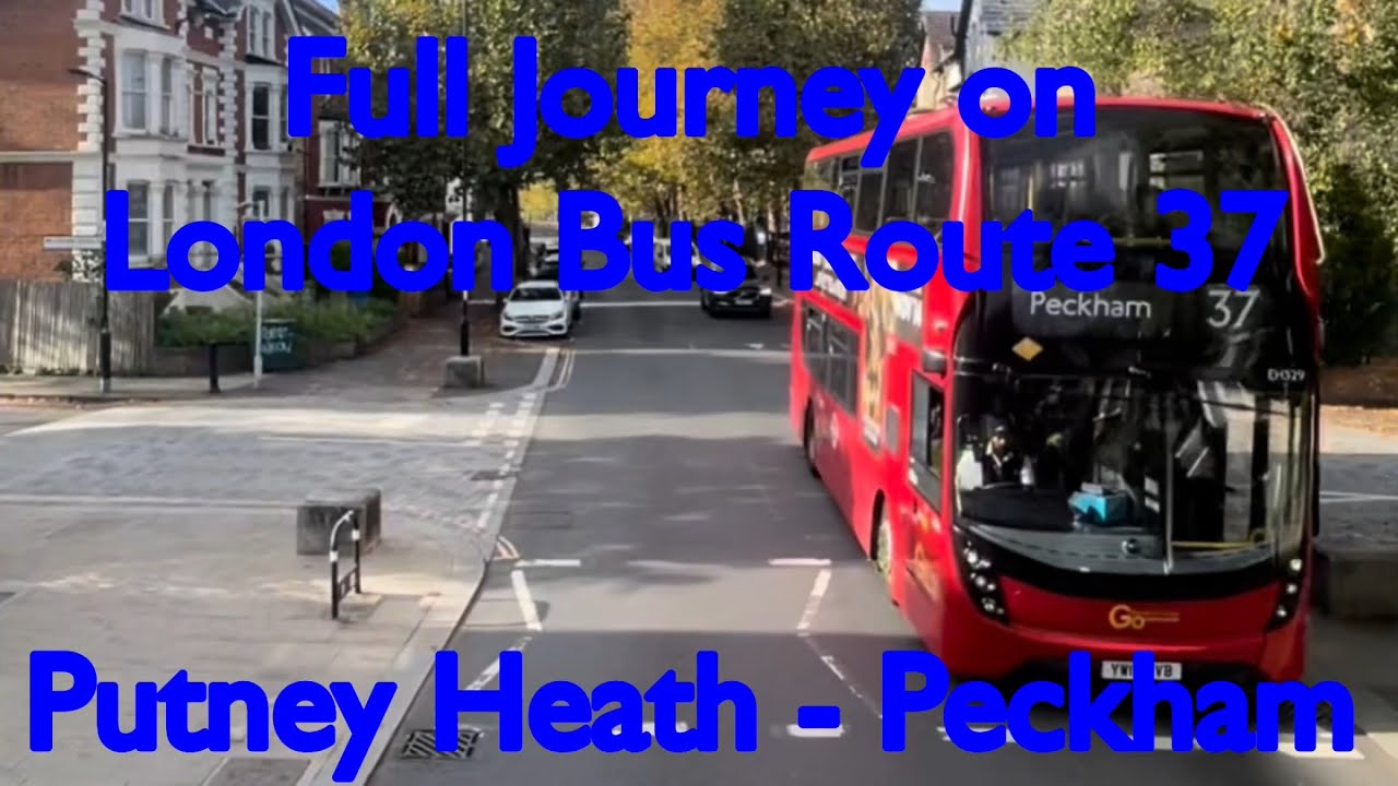 Full Journey on London Bus Route 37 | Putney Heath - Peckham