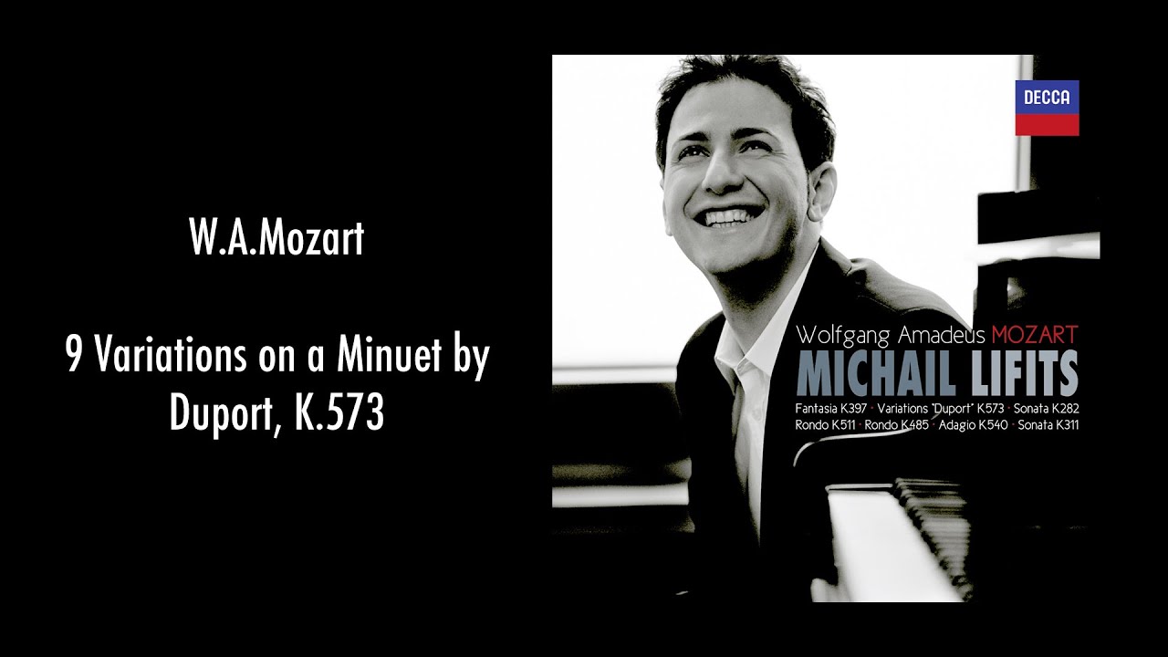 MICHAIL LIFITS PLAYS MOZART: 9 Variations on a Minuet by Duport, K.573