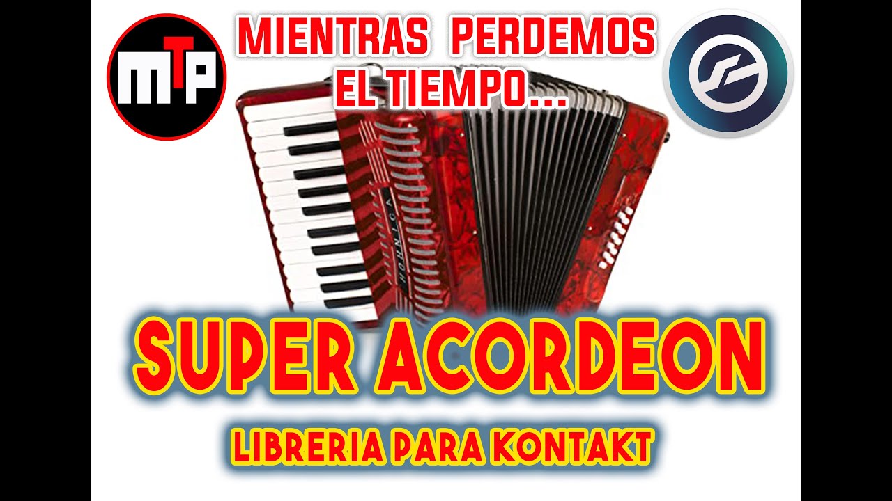 🎹 SUPER LIBRERIA DE ACORDEON PARA KONTAKT - GRATIS!!! 🎹 - MIENTRAS PERDEMOS EL TIEMPO!! 🎹🎹