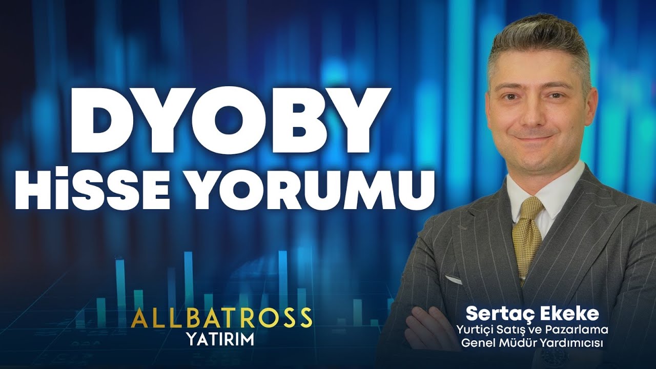 Serta&ccedil; Ekeke'den DYOBY Hisse Yorumu 